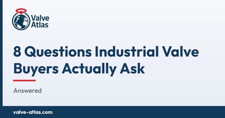 8 Questions Industrial Valve Buyers Actually Ask — Answered