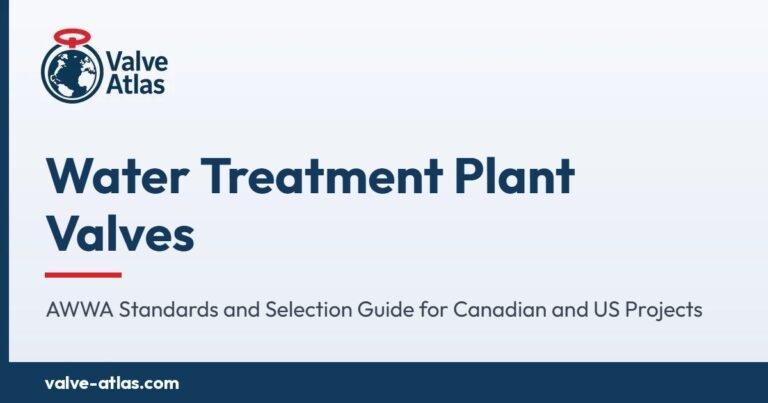 Water Treatment Plant Valves: AWWA Standards and Selection Guide for Canadian and US Projects